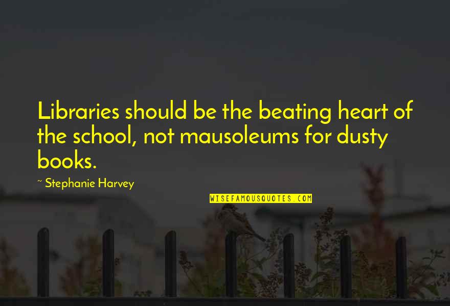 School Books Quotes By Stephanie Harvey: Libraries should be the beating heart of the