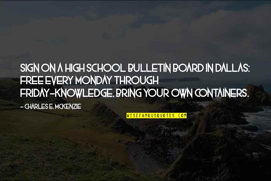 School Bulletin Board Quotes By Charles E. McKenzie: Sign on a High School bulletin board in