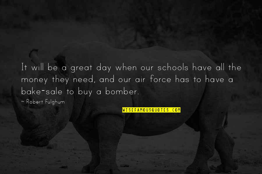 School Bullying Quotes By Robert Fulghum: It will be a great day when our