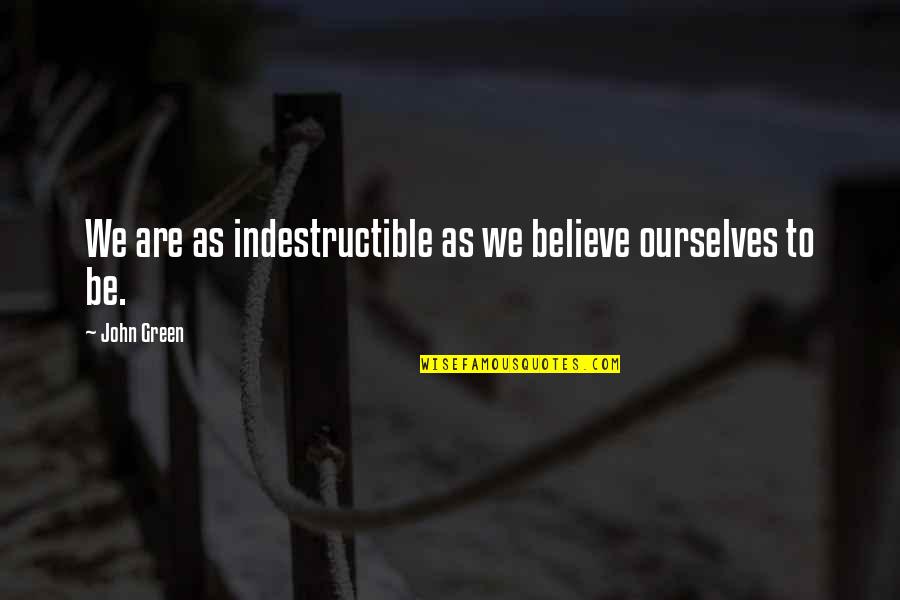 School Bus Driver Retirement Quotes By John Green: We are as indestructible as we believe ourselves