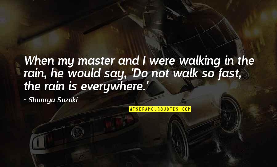 School Bus Driver Retirement Quotes By Shunryu Suzuki: When my master and I were walking in School Bus Driver Retirement Quotes By Shunryu Suzuki: When my master and I were walking in