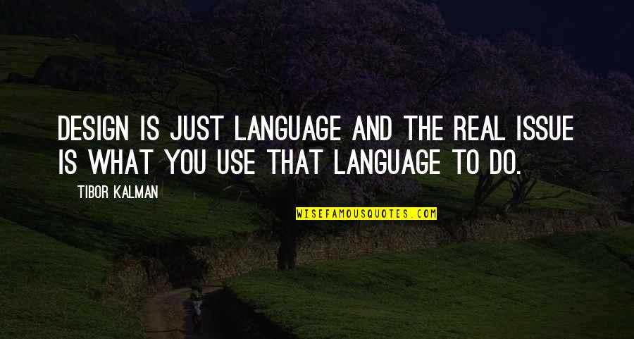 School Bus Driver Retirement Quotes By Tibor Kalman: Design is just language and the real issue