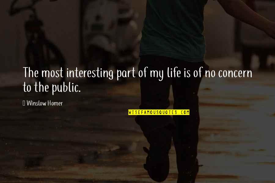 School Bus Safety Quotes By Winslow Homer: The most interesting part of my life is