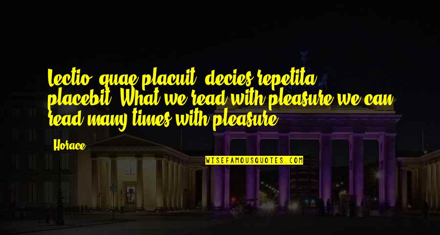 School Bus Transportation Quotes By Horace: Lectio, quae placuit, decies repetita placebit.(What we read