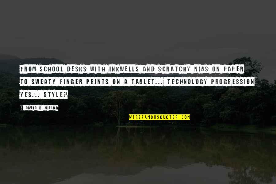 School Change Quotes By David H. Millar: From school desks with inkwells and scratchy nibs School Change Quotes By David H. Millar: From school desks with inkwells and scratchy nibs