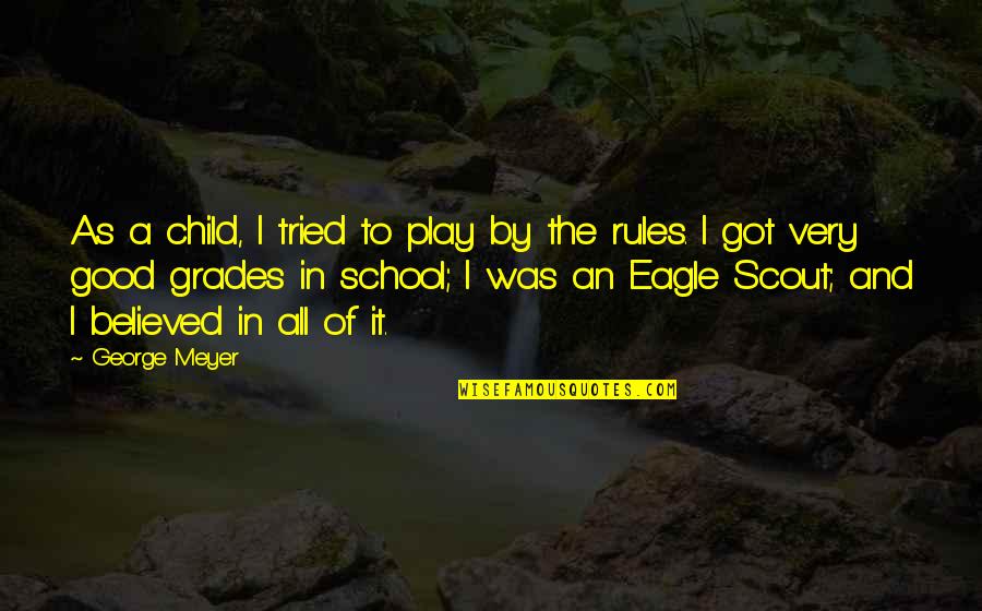 School Child Quotes By George Meyer: As a child, I tried to play by