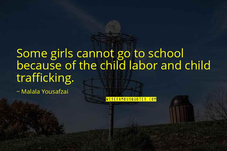 School Child Quotes By Malala Yousafzai: Some girls cannot go to school because of