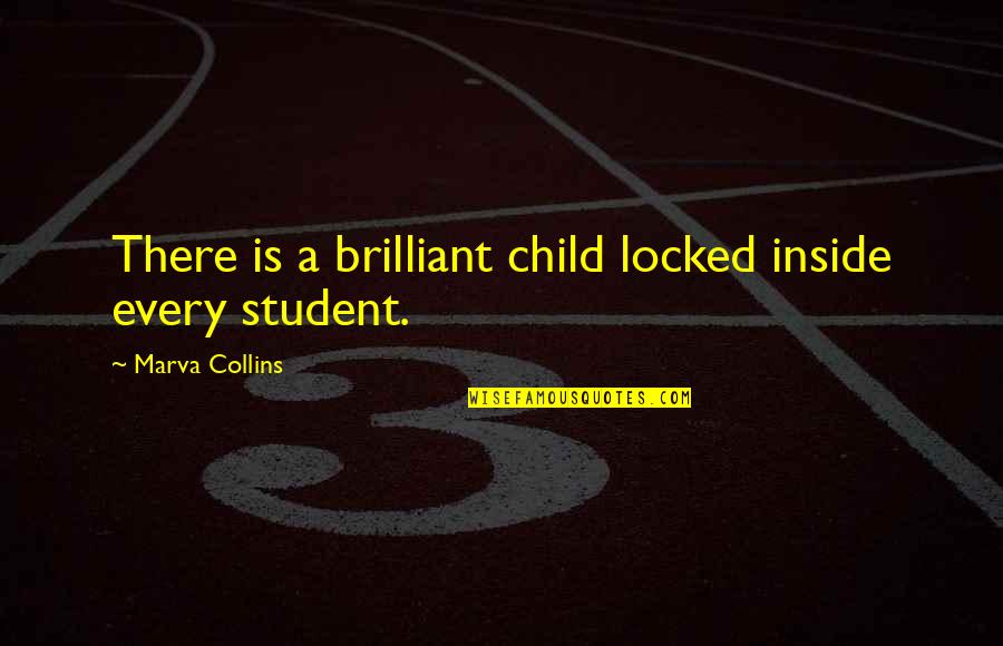 School Child Quotes By Marva Collins: There is a brilliant child locked inside every