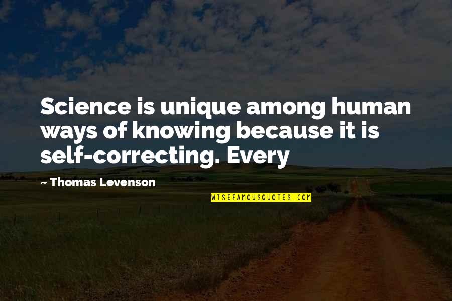 School Choirs Quotes By Thomas Levenson: Science is unique among human ways of knowing