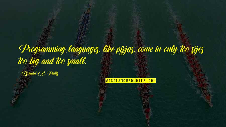School Days Tagalog Quotes By Richard E. Pattis: Programming languages, like pizzas, come in only too School Days Tagalog Quotes By Richard E. Pattis: Programming languages, like pizzas, come in only too