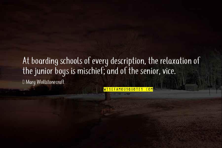 School Description Quotes By Mary Wollstonecraft: At boarding schools of every description, the relaxation School Description Quotes By Mary Wollstonecraft: At boarding schools of every description, the relaxation