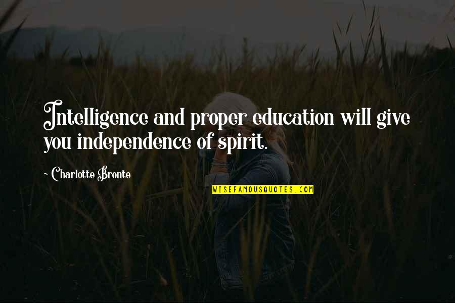 School During Covid Quotes By Charlotte Bronte: Intelligence and proper education will give you independence School During Covid Quotes By Charlotte Bronte: Intelligence and proper education will give you independence