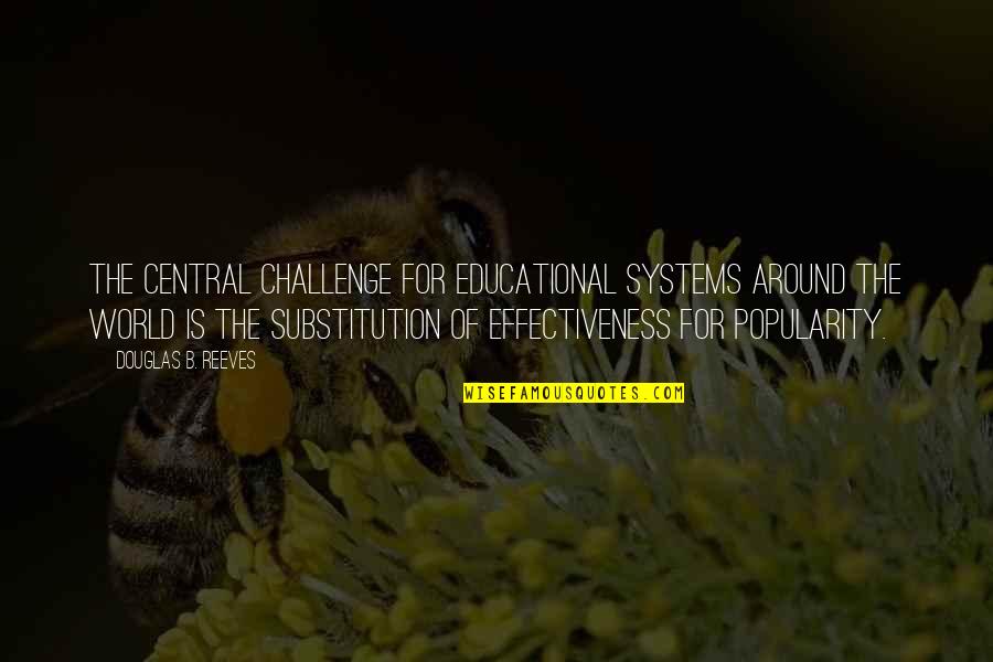 School Effectiveness Quotes By Douglas B. Reeves: The central challenge for educational systems around the