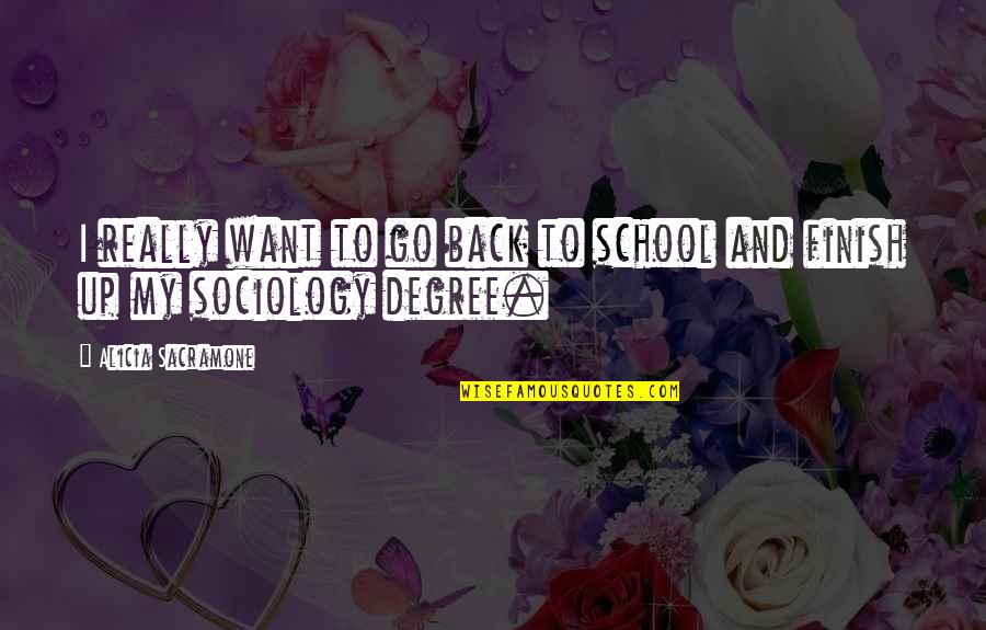 School Finish Quotes By Alicia Sacramone: I really want to go back to school