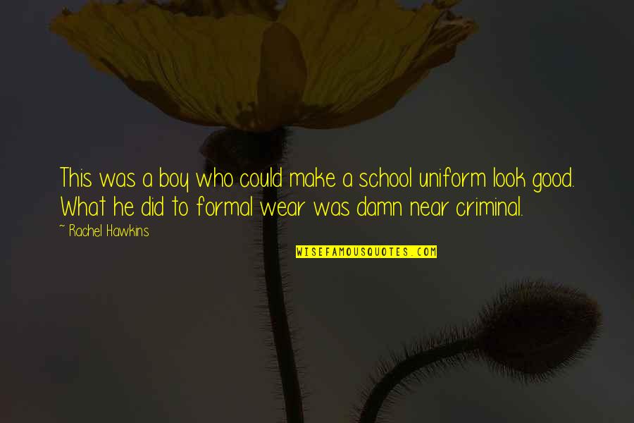 School Formal Quotes By Rachel Hawkins: This was a boy who could make a School Formal Quotes By Rachel Hawkins: This was a boy who could make a