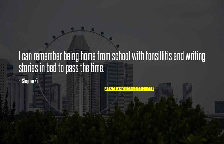 School From Home Quotes By Stephen King: I can remember being home from school with