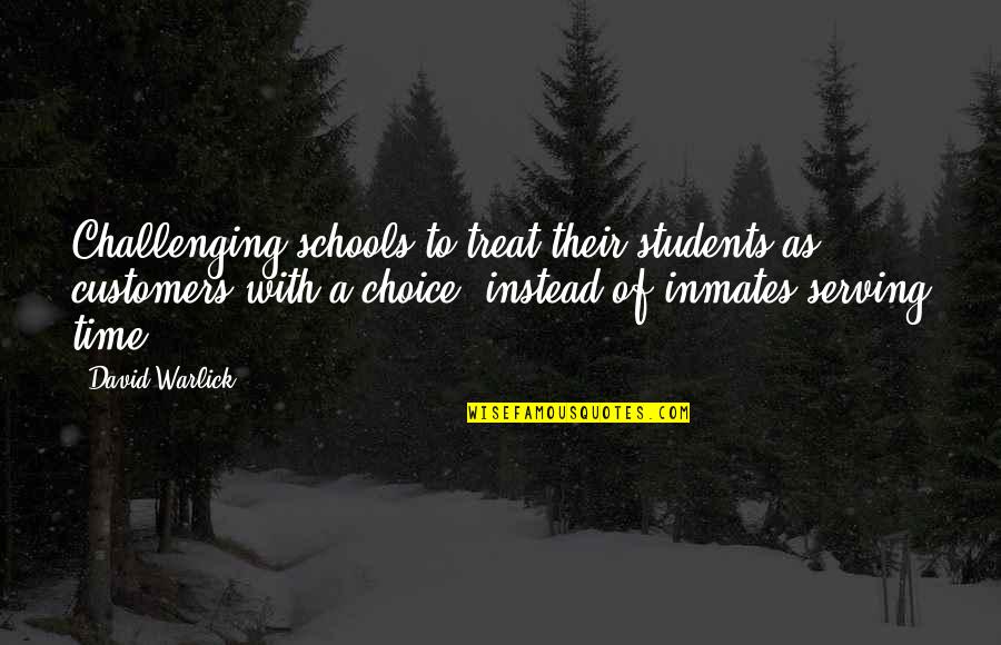 School From Students Quotes By David Warlick: Challenging schools to treat their students as customers