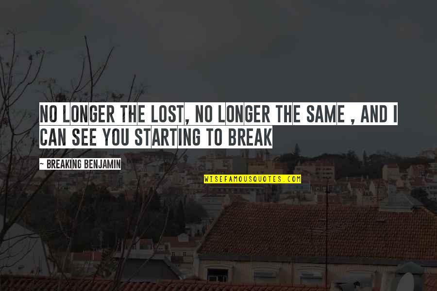 School Girl Crush Quotes By Breaking Benjamin: No longer the lost, no longer the same