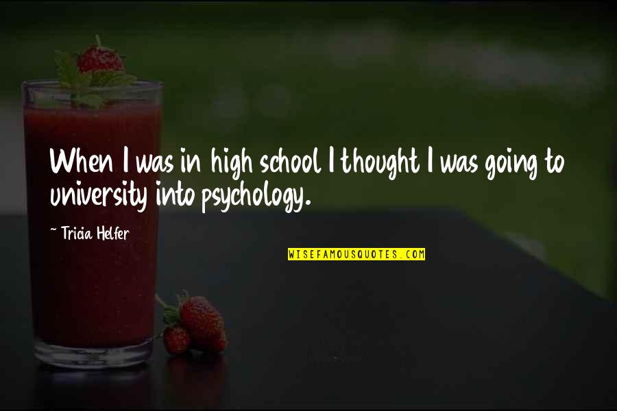 School Going Quotes By Tricia Helfer: When I was in high school I thought