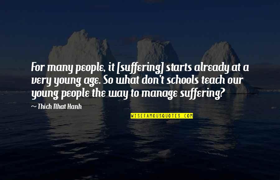 School Ground Quotes By Thich Nhat Hanh: For many people, it [suffering] starts already at