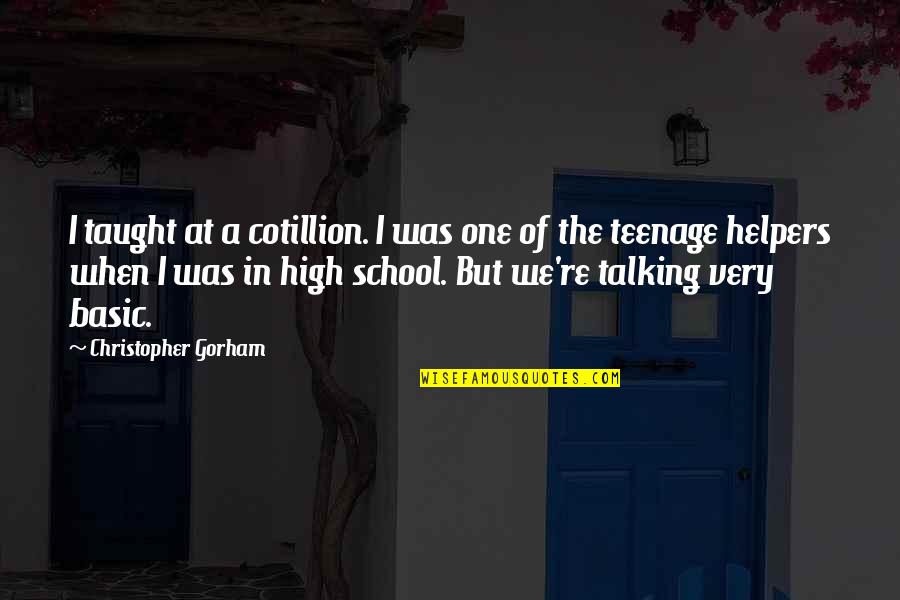 School Helpers Quotes By Christopher Gorham: I taught at a cotillion. I was one