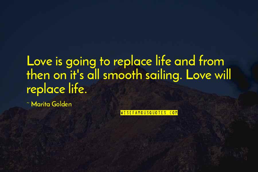 School Intimidation Quotes By Marita Golden: Love is going to replace life and from
