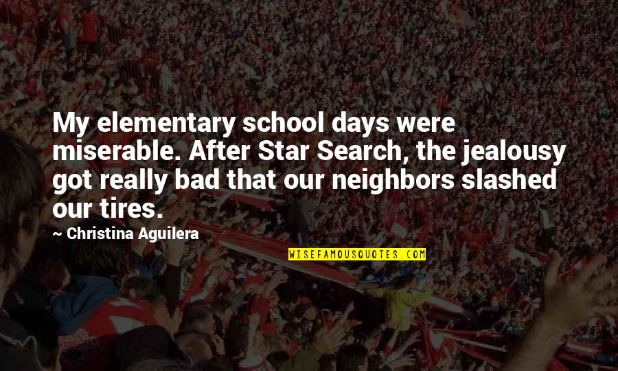 School Is Bad Quotes By Christina Aguilera: My elementary school days were miserable. After Star