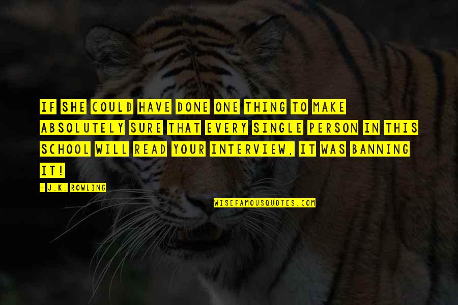 School Is Done Quotes By J.K. Rowling: If she could have done one thing to