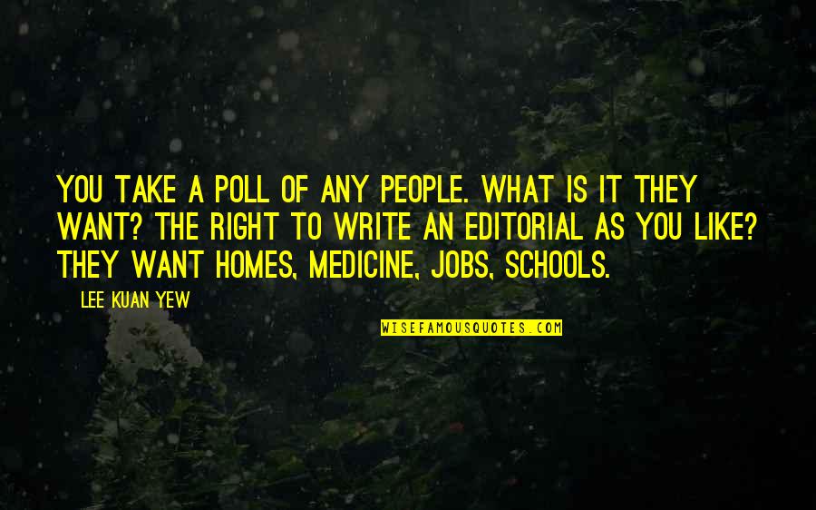 School Is Like Quotes By Lee Kuan Yew: You take a poll of any people. What