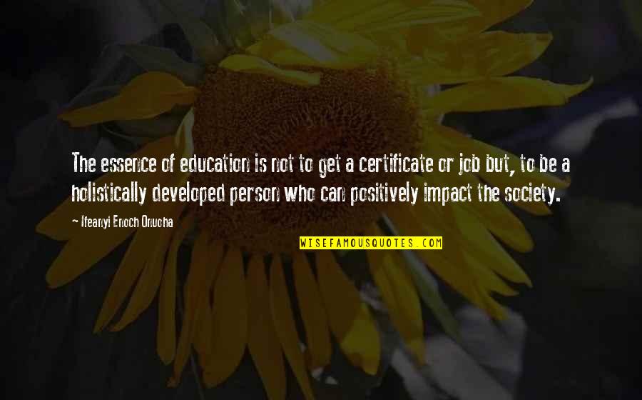 School Is Not Education Quotes By Ifeanyi Enoch Onuoha: The essence of education is not to get