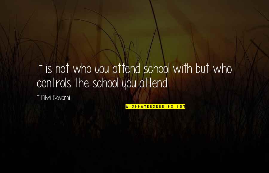 School Is Not Education Quotes By Nikki Giovanni: It is not who you attend school with
