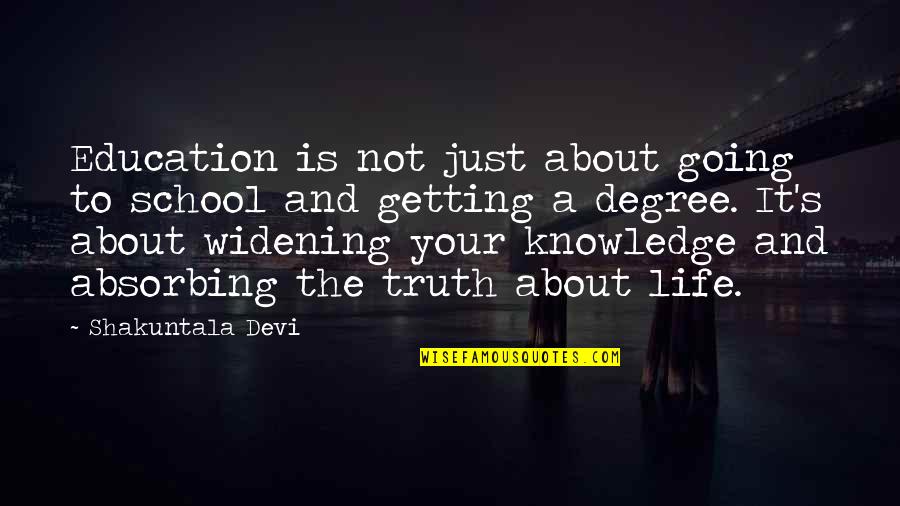 School Is Not Education Quotes By Shakuntala Devi: Education is not just about going to school
