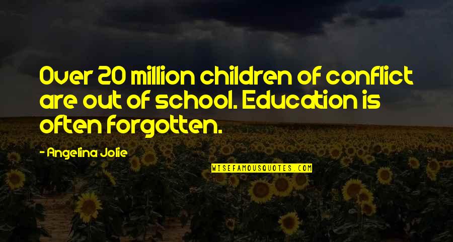 School Is Out Quotes By Angelina Jolie: Over 20 million children of conflict are out