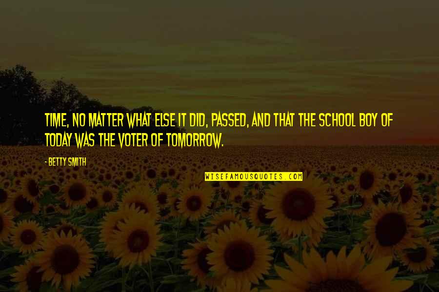 School Is Tomorrow Quotes By Betty Smith: Time, no matter what else it did, passed,
