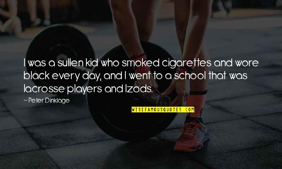 School Kid Quotes By Peter Dinklage: I was a sullen kid who smoked cigarettes