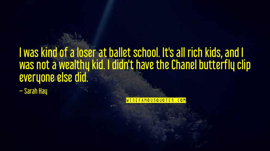 School Kid Quotes By Sarah Hay: I was kind of a loser at ballet