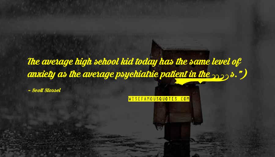 School Kid Quotes By Scott Stossel: The average high school kid today has the