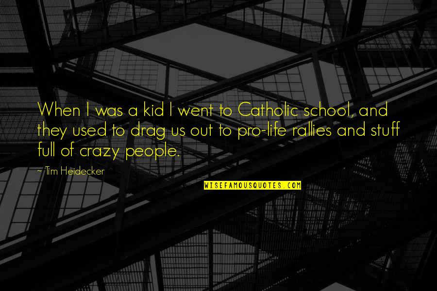 School Kid Quotes By Tim Heidecker: When I was a kid I went to