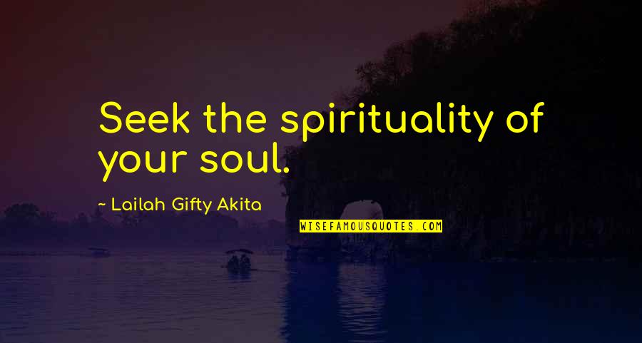 School Library Wall Quotes By Lailah Gifty Akita: Seek the spirituality of your soul.