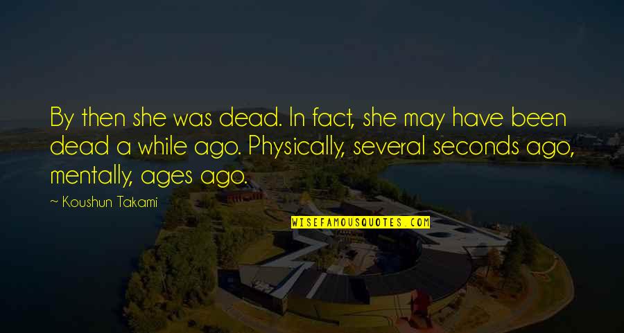 School Life Images With Quotes By Koushun Takami: By then she was dead. In fact, she School Life Images With Quotes By Koushun Takami: By then she was dead. In fact, she