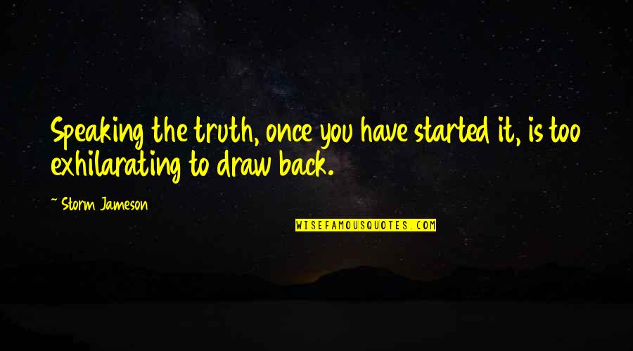 School Life Images With Quotes By Storm Jameson: Speaking the truth, once you have started it,