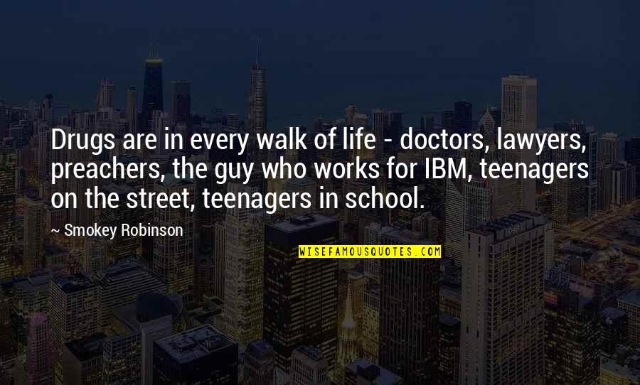 School Life Is The Best Life Quotes By Smokey Robinson: Drugs are in every walk of life -