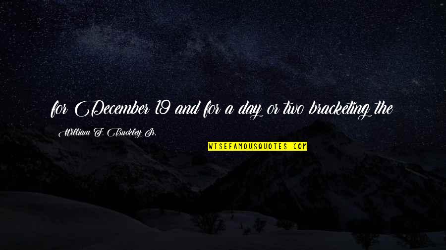 School Life Missing Quotes By William F. Buckley Jr.: for December 19 and for a day or School Life Missing Quotes By William F. Buckley Jr.: for December 19 and for a day or