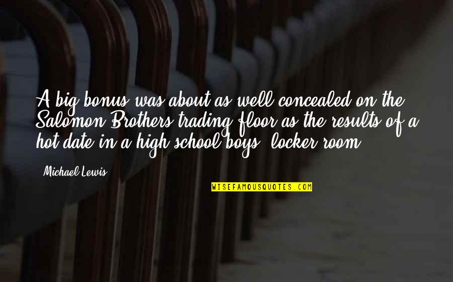 School Locker Quotes By Michael Lewis: A big bonus was about as well concealed