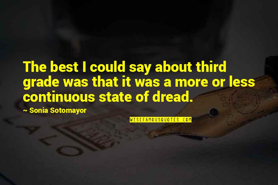 School Message Board Quotes By Sonia Sotomayor: The best I could say about third grade