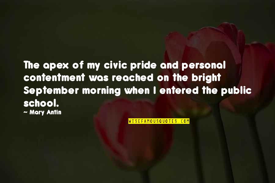 School Morning Quotes By Mary Antin: The apex of my civic pride and personal