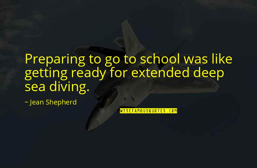 School Nostalgia Quotes By Jean Shepherd: Preparing to go to school was like getting