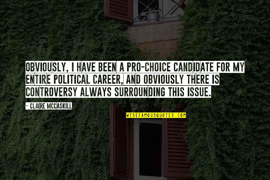 School Nurse Quotes By Claire McCaskill: Obviously, I have been a pro-choice candidate for