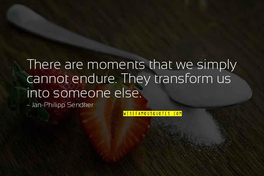 School Of Athens Quotes By Jan-Philipp Sendker: There are moments that we simply cannot endure.