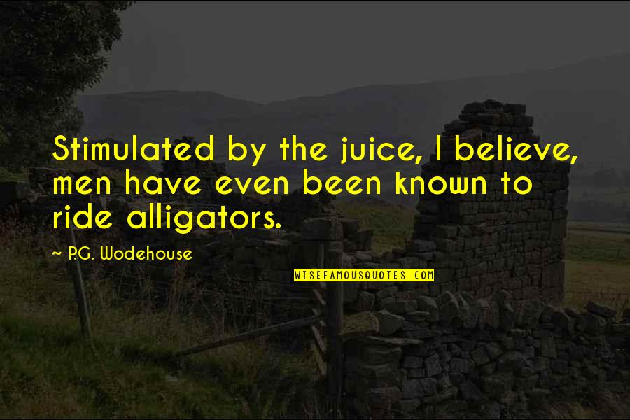 School Of Essential Ingredients Quotes By P.G. Wodehouse: Stimulated by the juice, I believe, men have
